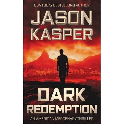 Dark Redemption - (American Mercenary) by  Jason Kasper (Paperback)