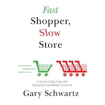 Fast Shopper, Slow Store - by  Gary Schwartz (Paperback)