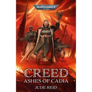 Creed: Ashes of Cadia - (Warhammer 40,000) by  Jude Reid (Paperback) - 1 of 1