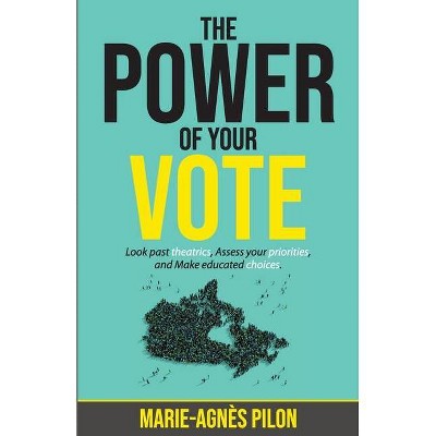 The Power of Your Vote - by  Marie-Agnès Pilon (Paperback)