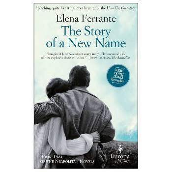 The Story of a New Name - (Neapolitan Novels) by  Elena Ferrante (Paperback)