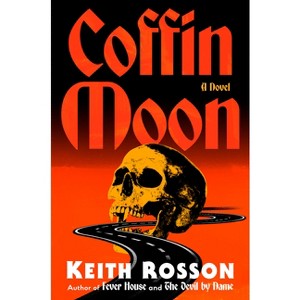 Coffin Moon - by  Keith Rosson (Hardcover) - 1 of 1