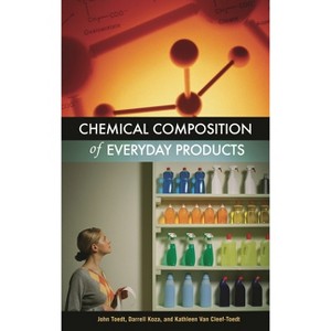 Chemical Composition of Everyday Products - by  John Toedt & Darrell Koza & Kathleen Van Cleef-Toedt (Hardcover) - 1 of 1