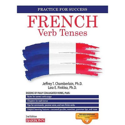 French Verb Tenses - (Barron's Verb) 2nd Edition by  Jeffrey T Chamberlain & Lara Finklea Mangiafico (Paperback)