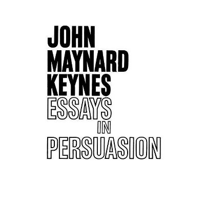 Essays in Persuasion - by  John Maynard Keynes (Paperback)