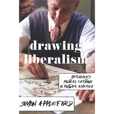 Drawing Liberalism - by  Simon Appleford (Hardcover)