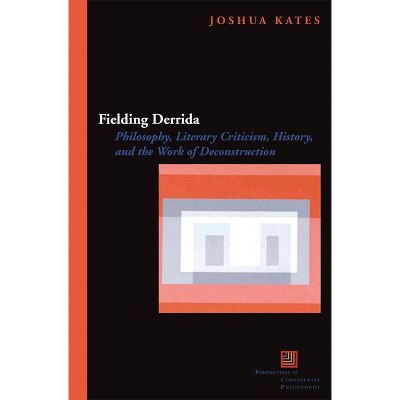 Fielding Derrida - (Perspectives in Continental Philosophy) by  Joshua Kates (Paperback)