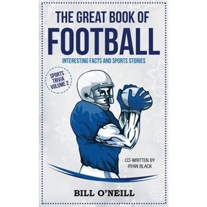 The Great Book of Football - (Sports Trivia) by  Bill O'Neill & Ryan Black (Paperback) - 1 of 1