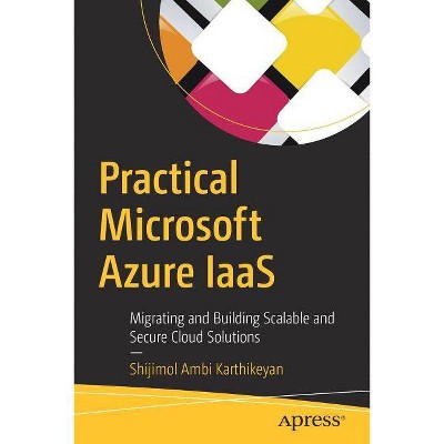 Practical Microsoft Azure Iaas - by  Shijimol Ambi Karthikeyan (Paperback)