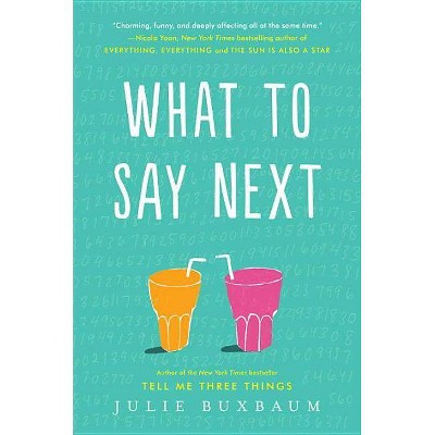 What to Say Next -  by Julie Buxbaum (Hardcover)