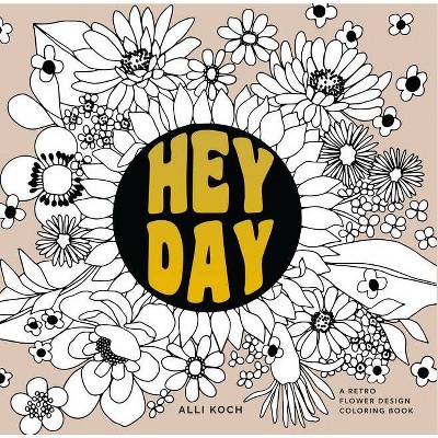 Heyday - by  Alli Koch (Paperback)