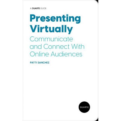 Presenting Virtually - (Duarte Guide) by  Patti Sanchez (Paperback)