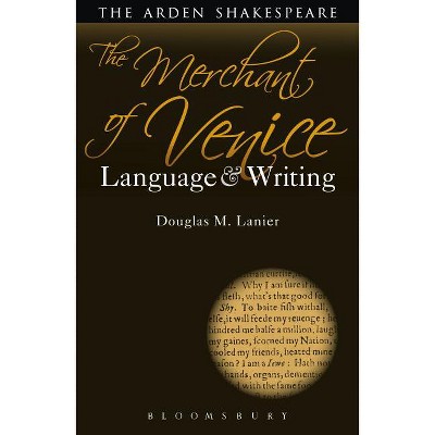 The Merchant of Venice - (Arden Student Skills: Language and Writing) by  Douglas M Lanier (Paperback)