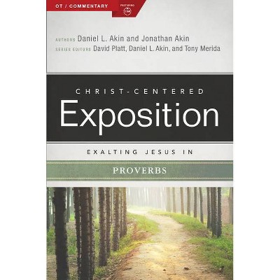  Exalting Jesus in Proverbs - (Christ-Centered Exposition Commentary) by  Jonathan Akin (Paperback) 