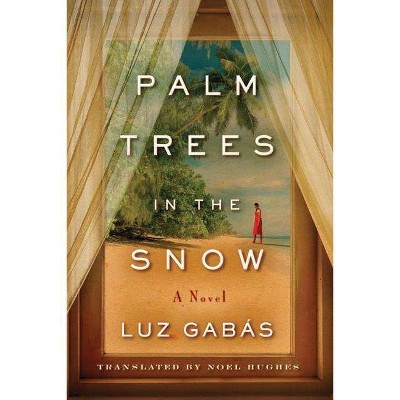 Palm Trees in the Snow - by  Luz Gabás (Paperback)