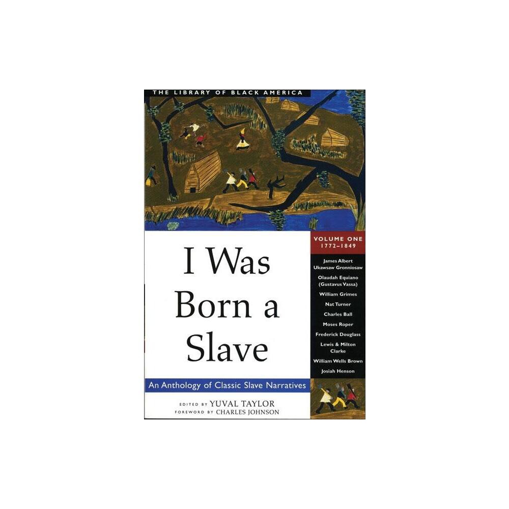 I Was Born a Slave - (Library of Black America) by Yuval Taylor (Paperback)