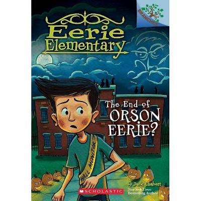 The End of Orson Eerie? a Branches Book (Eerie Elementary #10), 10 - by  Jack Chabert (Paperback)