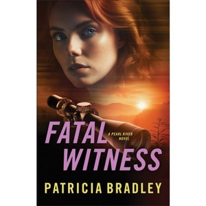 Fatal Witness - (Pearl River) by  Patricia Bradley (Hardcover) - 1 of 1