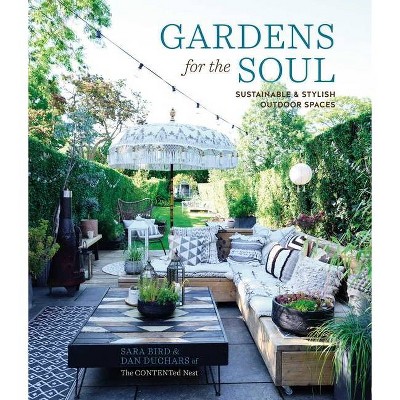 Gardens for the Soul - by  Sara Bird & Dan Duchars (Hardcover)