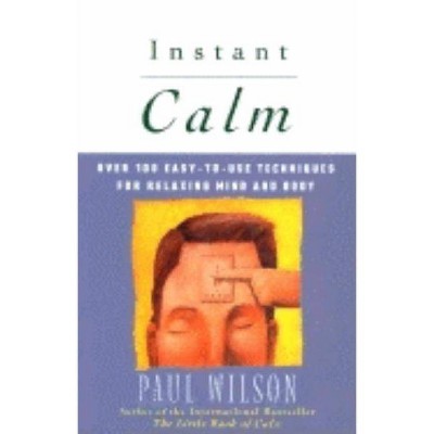 Instant Calm - by  Paul Wilson (Paperback)