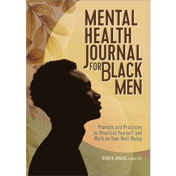 Mental Health Journal for Black Men - by  Ryan K Grace (Paperback)