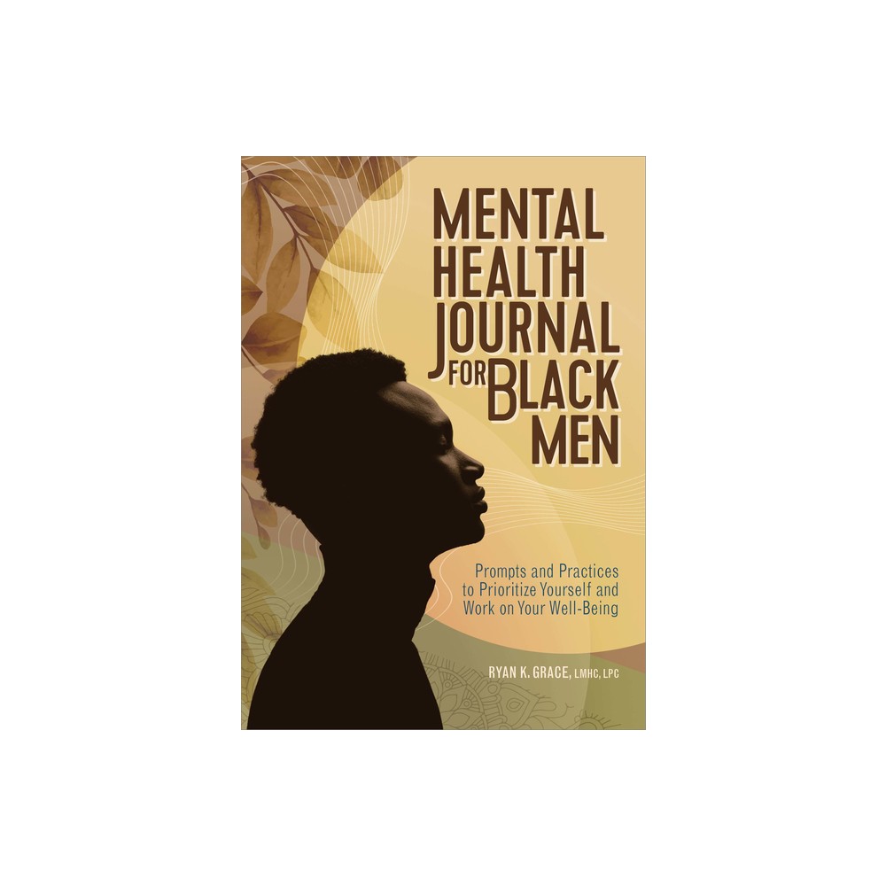 Mental Health Journal for Black Men - by Ryan K Grace (Paperback)