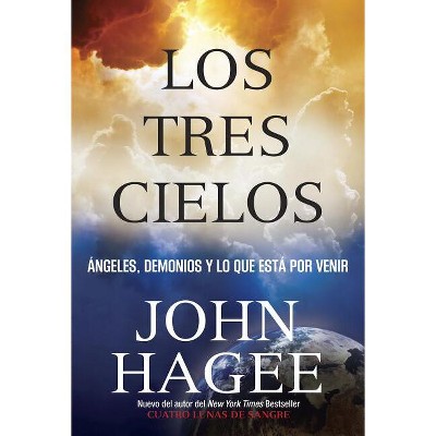 Los Tres Cielos - by  John Hagee (Paperback)
