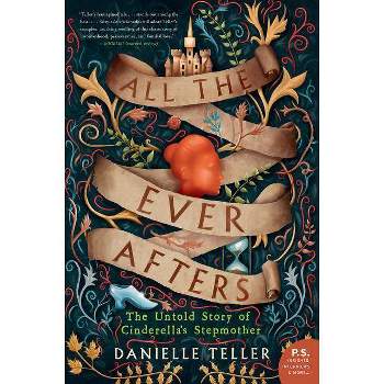 All the Ever Afters - by  Danielle Teller (Paperback)