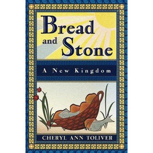 Bread and Stone - by  Cheryl Ann Toliver (Paperback) - 1 of 1