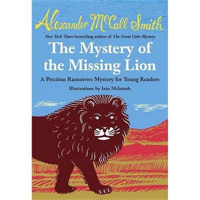 The Mystery of the Missing Lion - (Precious Ramotswe Mysteries for Young Readers) by  Alexander McCall Smith (Paperback)