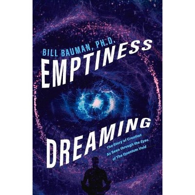 Emptiness Dreaming - by  Bill Bauman (Paperback)