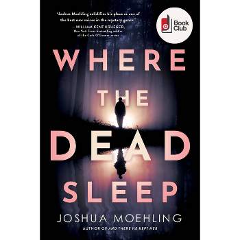 Where the Dead Sleep - Target Book Club Edition - by Joshua Moehling (Paperback)