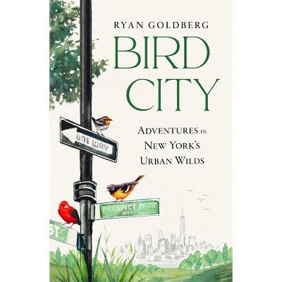 Bird City - by  Ryan Goldberg (Hardcover)