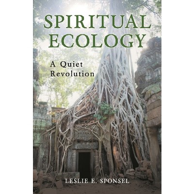 Spiritual Ecology - By Leslie Sponsel (hardcover) : Target