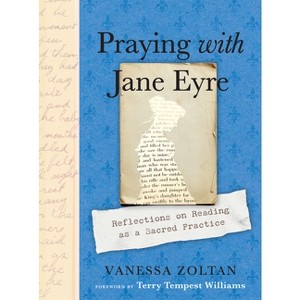 Praying with Jane Eyre - by  Vanessa Zoltan (Paperback) - 1 of 1
