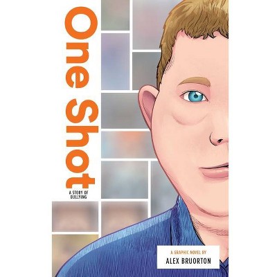 One Shot: A Story of Bullying - (Zuiker Teen Topics) by  Alex Karl Bruorton (Hardcover)