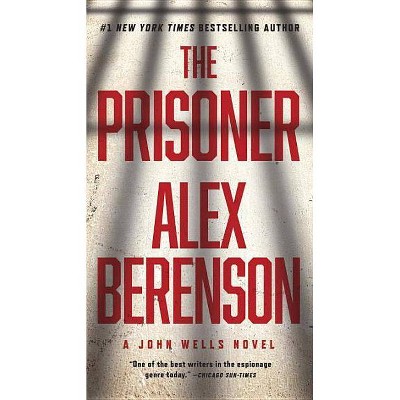 The Prisoner - (John Wells Novel) by  Alex Berenson (Paperback)