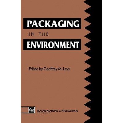 Packaging in the Envirnment - by  Donald R Levy & Geoffrey M Levy (Hardcover)