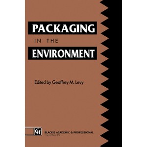 Packaging in the Envirnment - by  Donald R Levy & Geoffrey M Levy (Hardcover) - 1 of 1
