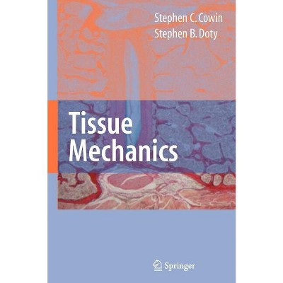 Tissue Mechanics - by  Stephen C Cowin & Stephen B Doty (Hardcover)