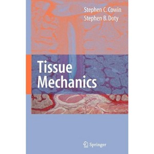 Tissue Mechanics - by  Stephen C Cowin & Stephen B Doty (Hardcover) - 1 of 1