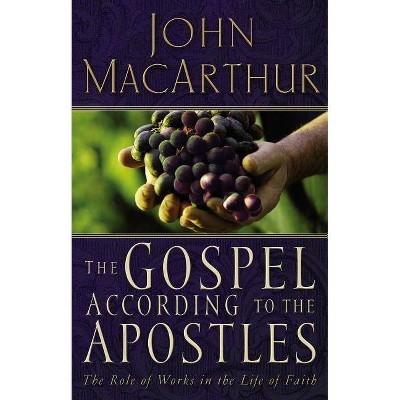 The Gospel According to the Apostles - by  John F MacArthur (Paperback)