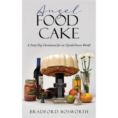 Angel Food Cake - by  Bradford Bosworth (Paperback)