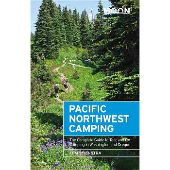 Moon Pacific Northwest Camping - (Moon Outdoors) 12th Edition by  Tom Stienstra (Paperback)