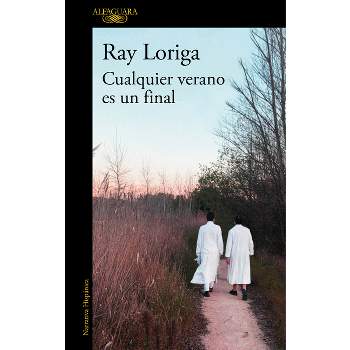 Cualquier Verano Es Un Final / Any Summer Is an Ending - by  Ray Loriga (Paperback)
