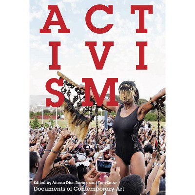 Activism - (Whitechapel: Documents of Contemporary Art) by  Afonso Dias Ramos & Tom Snow (Paperback)