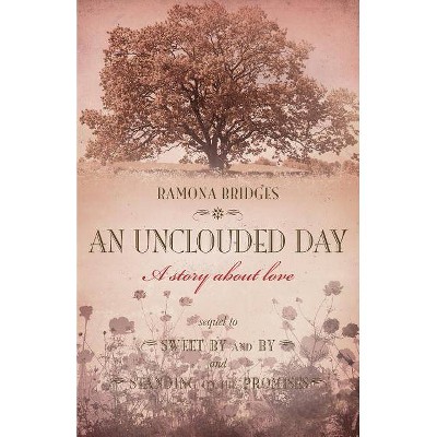 An Unclouded Day - by  Ramona Bridges (Paperback)