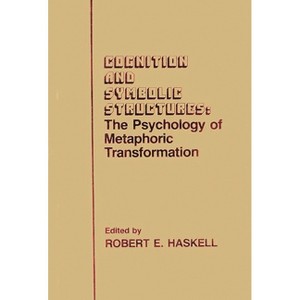 Cognition and Symbolic Structures - by  Robert E Haskell (Hardcover) - 1 of 1