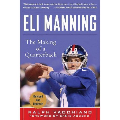 Eli Manning - by  Ralph Vacchiano (Paperback)