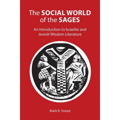 The Social World of the Sages - by  Mark R Sneed (Paperback)